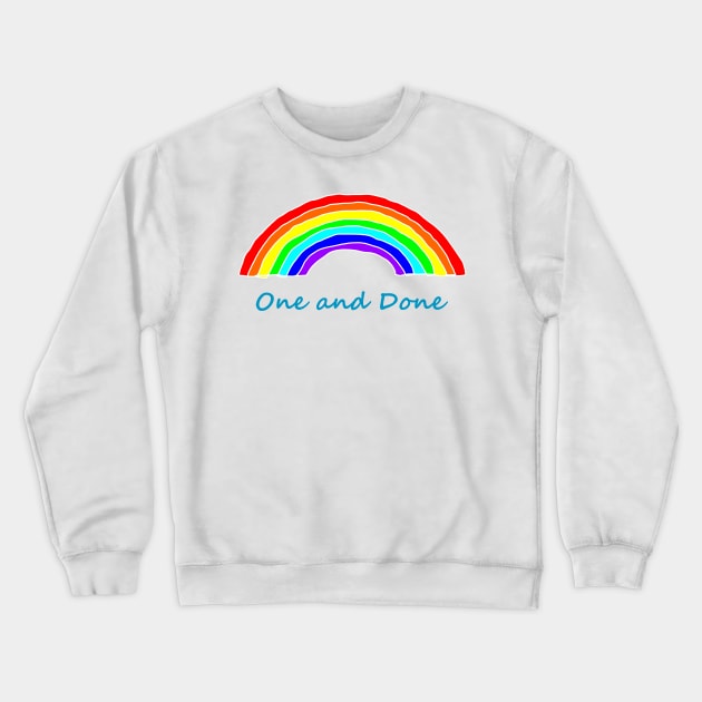 One and Done Rainbows Crewneck Sweatshirt by ellenhenryart